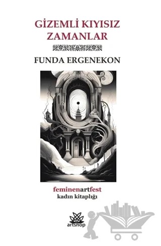 Gizemli Kıyısız Zamanlar – Funda Ergenekon – Artshop Yayıncılık kitap kapağı