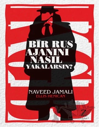 Bir Rus Ajanını Nasıl Yakalarsın? – Ellis Henican, Naveed Jamali – Zodyak Kitap kitap kapağı