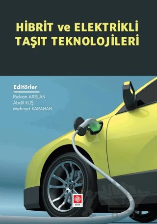Hibrit ve Elektrikli Taşıt Teknolojileri – Rıdvan Arslan, Abdil Kuş, Mehmet Karahan – Ekin Basım Yayın kitap kapağı