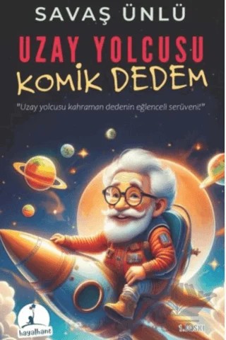 Uzay Yolcusu Komik Dedem – Savaş Ünlü – Hayalhane Yayıncılık kitap kapağı