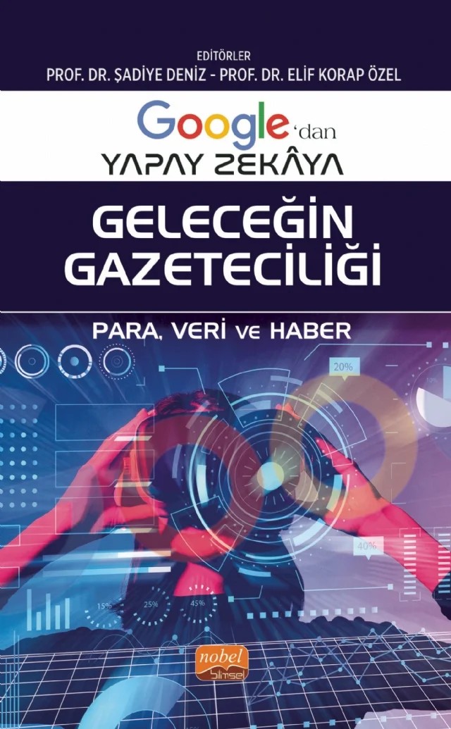 Google’dan Yapay Zekâya GELECEĞİN GAZETECİLİĞİ - Para, Veri ve Haber – Ceren Okcu, Deniz Sahil, Elif Korap Özel, Gülşah Gönülşen, Halide Tonga, Mehmet Şakir Saraç, Rabia Serttaş, Şadiye Deniz, Zeynep Ateş – Nobel Bilimsel Eserler kitap kapağı
