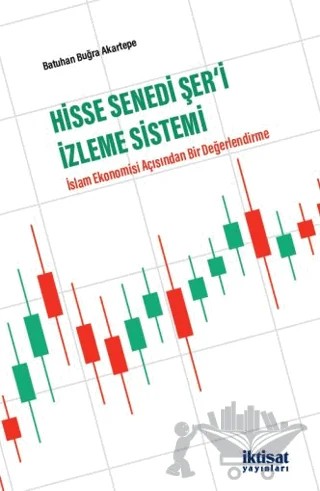 Hisse Senedi Şer‘i İzleme Sistemi İslam Ekonomisi Açısından Bir Değerlendirme – Batuhan Buğra Akartepe – İktisat Yayınları kitap kapağı
