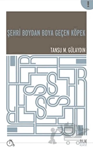 Şehri Boydan Boya Geçen Köpek – Tansu M. Gülaydın – Aylak Adam Kültür Sanat Yayıncılık kitap kapağı