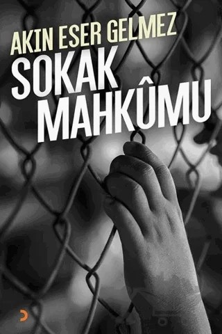 Sokak Mahkumu – Akın Eser Gelmez – Cinius Yayınları kitap kapağı