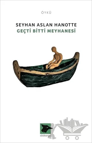 Geçti Bitti Meyhanesi – Seyhan Aslan Hanotte – Alakarga Sanat Yayınları kitap kapağı