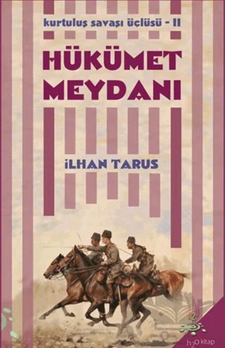 Kurtuluş Savaşı Üçlüsü 2 - Hükümet Meydanı – İlhan Tarus – h2o Kitap kitap kapağı