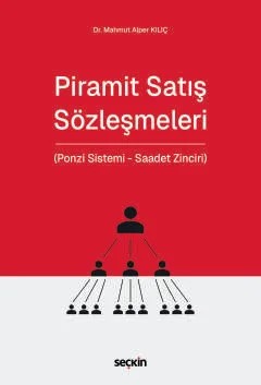 Piramit Satış Sözleşmeleri (Ponzi Sistemi – Saadet Zinciri) – Mahmut Alper Kılıç – Seçkin Yayıncılık kitap kapağı