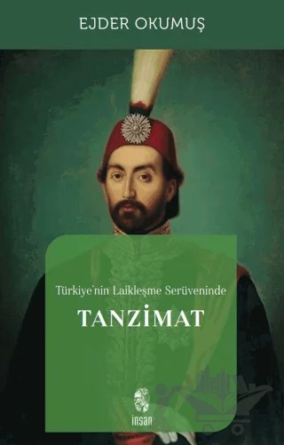 Türkiye'nin Laikleşme Serüveninde Tanzimat – Ejder Okumuş – İnsan Yayınları kitap kapağı
