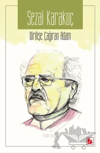 Sezai Karakoç - Dirilişe Çağıran Adam – Fikri Kula – Bir Yayıncılık kitap kapağı