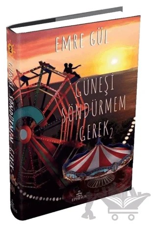 Güneşi Söndürmem Gerek 2 – Emre Gül – Ephesus Yayınları kitap kapağı