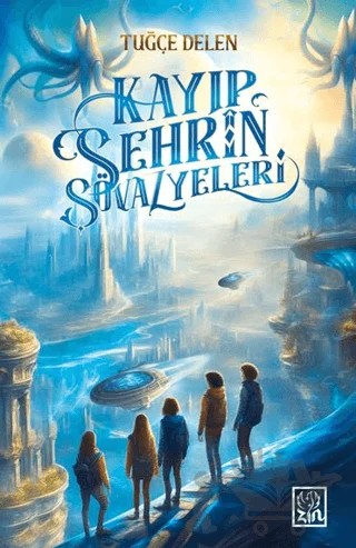 Kayıp Şehrin Şövalyeleri – Tuğçe Delen – Zin Kitap Yayınları kitap kapağı