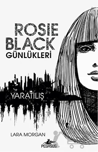 Rosie Black Günlükleri – Lara Morgan – Pegasus Yayınları kitap kapağı