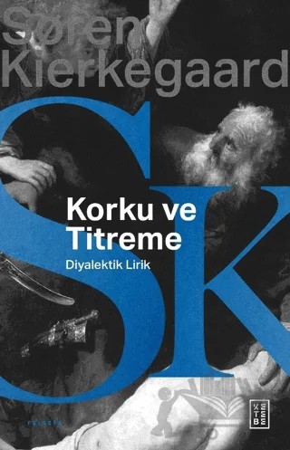 Korku ve Titreme – Soren Kierkegaard – Ketebe Yayınları kitap kapağı