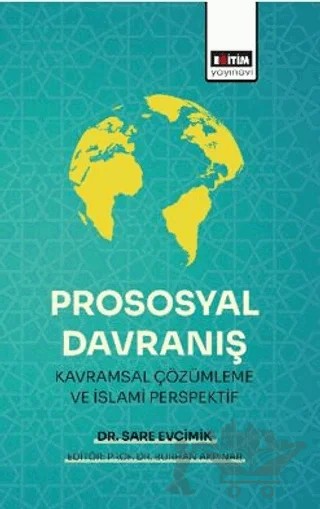 Prososyal Davranış: Kavramsal Çözümleme ve İslami Perspektif – Sare Evcimik – Eğitim Yayınevi - Bilimsel Eserler kitap kapağı