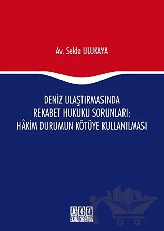 Deniz Ulaştırmasında Rekabet Hukuku Sorunları : Hakim Durumun Kötüye Kullanılması – Selda Ulukaya – On İki Levha Yayınları kitap kapağı