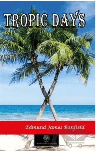 Tropic Days – Edmund James Banfield – Platanus Publishing kitap kapağı