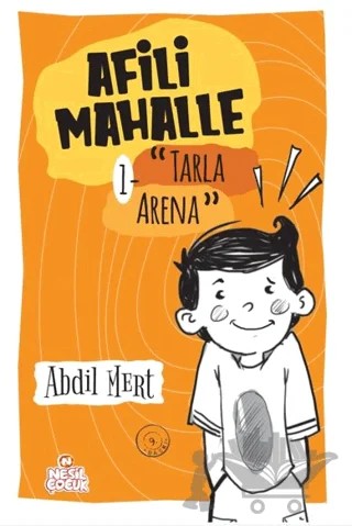 Tarla Arena - Afili Mahalle 1 – Abdil Mert – Nesil Çocuk Yayınları kitap kapağı