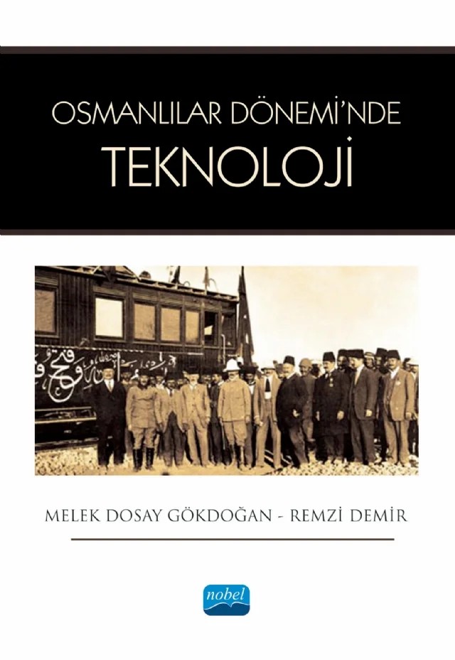 Osmanlılar Dönemi’nde Teknoloji – Melek Dosay Gökdoğan, Remzi Demir – Nobel Akademik Yayıncılık kitap kapağı