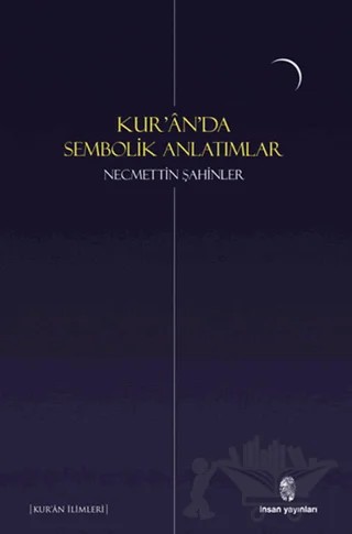 Kur’an’da Sembolik Anlatımlar – Necmettin Şahinler – İnsan Yayınları kitap kapağı
