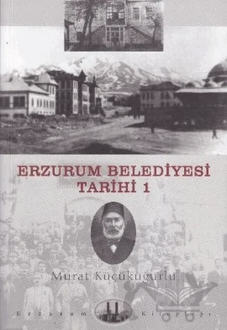 Erzurum Belediyesi Tarihi 1 – Murat Küçükuğurlu – Dergah Yayınları kitap kapağı