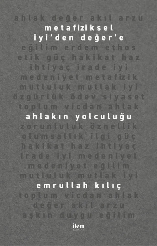 Metafiziksel İyi’den Değer’e AHLAKIN YOLCULUĞU – Emrullah Kılıç – İLEM Yayınları kitap kapağı