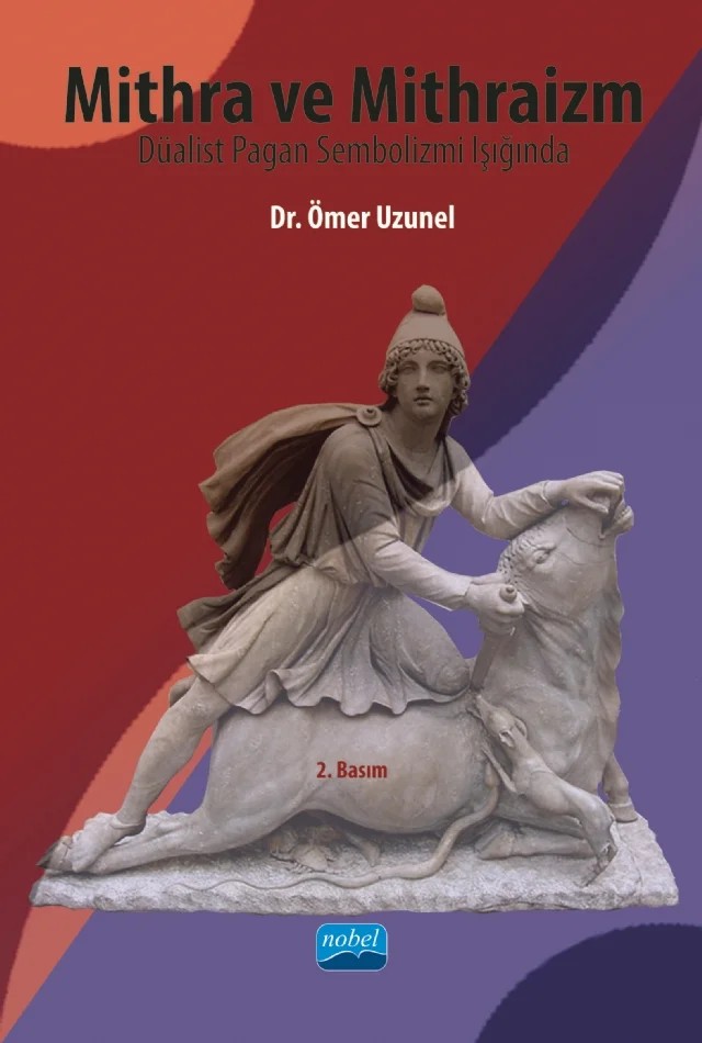 MİTHRA VE MİTHRAİZM Düalist Pagan Sembolizmi Işığında – Ömer Uzunel – Nobel Akademik Yayıncılık kitap kapağı