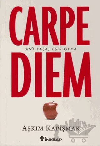 Carpe Diem An'ı Yaşa, Esir Olma – Aşkım Kapışmak – İnkılap Kitabevi kitap kapağı