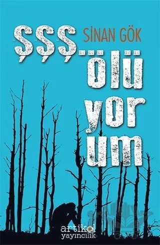 Şşş... Ölüyorum – Sinan Gök – Artikel Yayıncılık kitap kapağı