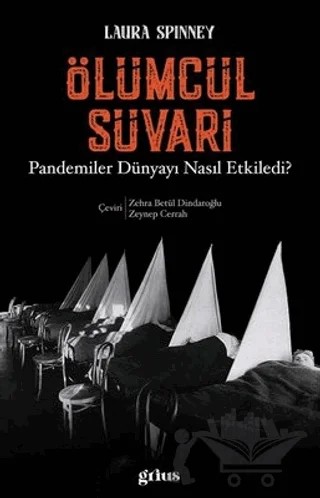 Ölümcül Süvari - Pandemiler Dünyayı Nasıl Etkiledi? – Laura Spinney – Grius Yayınları kitap kapağı