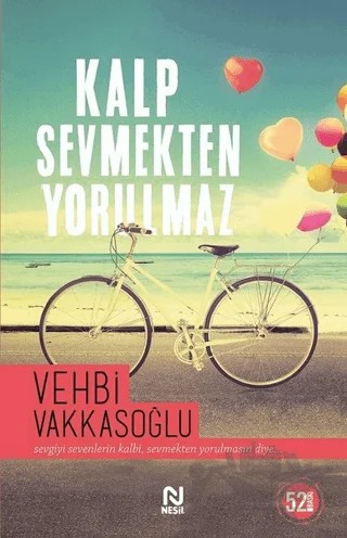 Kalp Sevmekten Yorulmaz – Vehbi Vakkasoğlu – Nesil Yayınları kitap kapağı