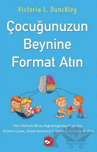 Çocuğunuzun Beynine Format Atın – Victoria L. Dunckley – Beyaz Balina Yayınları kitap kapağı
