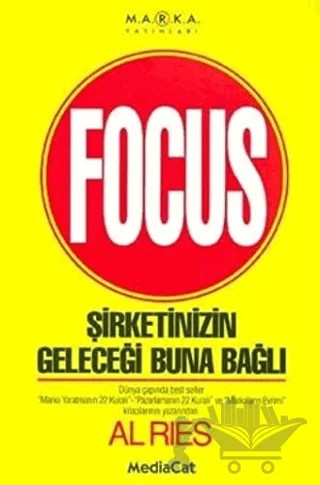 Focus Şirketinizin Geleceği Buna Bağlı – Al Ries – MediaCat Kitapları kitap kapağı