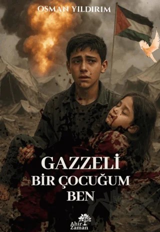 Gazzeli Bir Çocuğum Ben – Osman Yıldırım – Ahir Zaman kitap kapağı