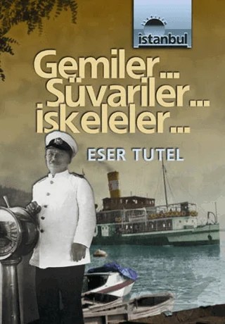 Gemiler... Süvariler... İskeleler... – Eser Tutel – İletişim Yayınevi kitap kapağı