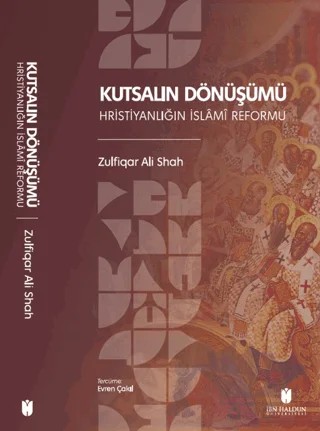 Kutsalın Dönüşümü – Zulfiqar Ali Shah – İbn Haldun Üniversitesi Yayınları kitap kapağı