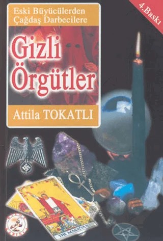 Gizli Örgütler Eski Büyücülerden Çağdaş Darbecilere – Atilla Tokatlı – Bilge Karınca Yayınları kitap kapağı