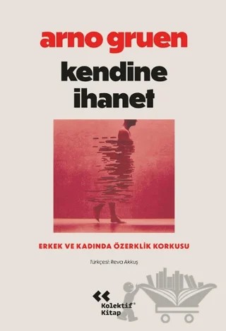 Kendine İhanet – Arno Gruen – Kolektif Kitap kitap kapağı
