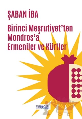 Birinci Meşrutiyet’ten Mondros’a Ermeniler ve Kürtler – Şaban İba – Favori Yayınları kitap kapağı