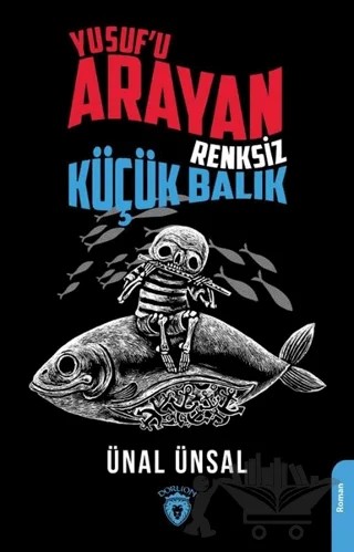 Yusuf'u Arayan Renksiz Küçük Balık – Ünal Ünsal – Dorlion Yayınları kitap kapağı