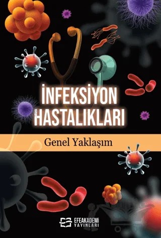İnfeksiyon Hastalıkları Genel Yaklaşım – Serkan Öncü – Efe Akademi Yayınları kitap kapağı