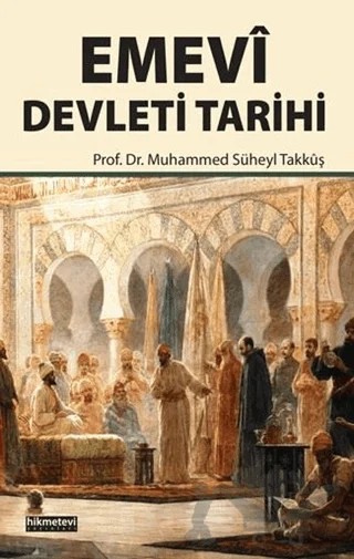 Emevi Devleti Tarihi – Muhammed Süheyl Takkuş – Hikmetevi Yayınları kitap kapağı