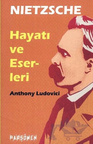 Nietzche - Hayatı ve Eserleri – Anthony Ludovici – Parşömen Yayınları kitap kapağı