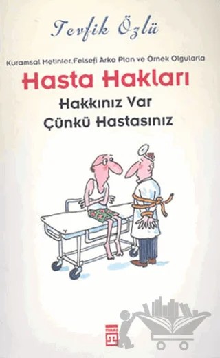 Hasta Hakları Hakkınız Var Çünkü Hastasınız – Tevfik Özlü – Timaş Yayınları kitap kapağı