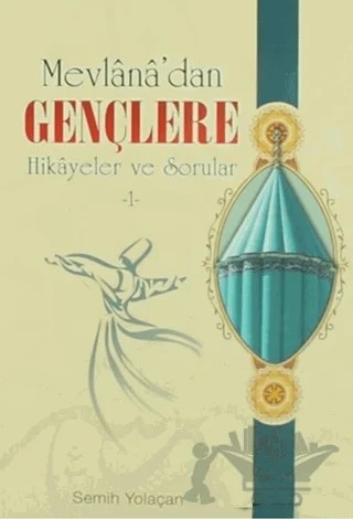 Mevlana’dan Gençlere Hikayeler ve Sorular-1 – Semih Yolaçan – Erkam Yayınları kitap kapağı