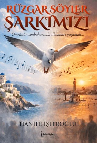 Rüzgar Söyler Şarkımızı – Hanife İşleroğlu – İkinci Adam Yayınları kitap kapağı