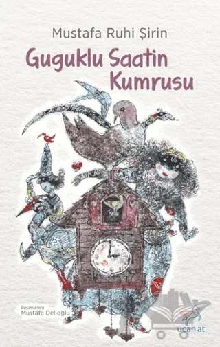 Guguklu Saatin Kumrusu – Mustafa Ruhi Şirin – Uçan At Yayınları kitap kapağı