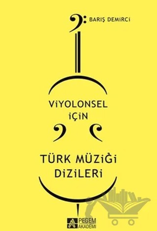 Viyolonsel için Türk Müziği Dizileri – Barış Demirci – Pegem Akademi Yayıncılık kitap kapağı