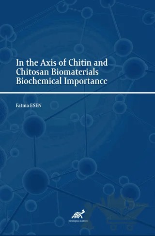 In the Axis of Chitin and Chitosan Biomaterials Biochemical Importance – Fatma Esen – Paradigma Akademi Yayınları kitap kapağı