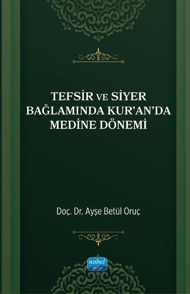 Tefsir ve Siyer Bağlamında Kur’an’da Medine Dönemi – Ayşe Betül Oruç – Nobel Akademik Yayıncılık kitap kapağı