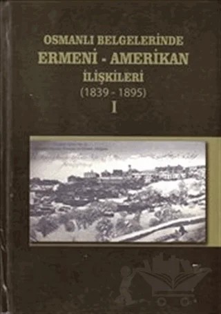 Osmanlı Belgelerinde Ermeni - Amerikan İlişkileri 1896-1919 (2 Kitap Takım) – Kolektif – Devlet Arşivleri Genel Müdürlüğü kitap kapağı